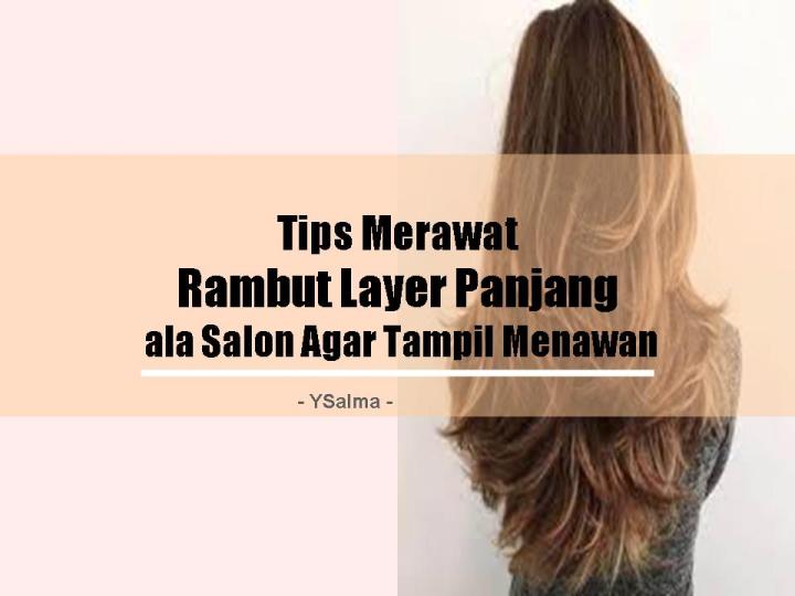 Rambut layer panjang model dan tips merawatnya